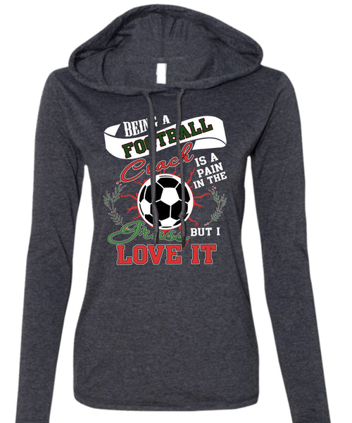 Being A Football Coach T Shirt, I Grass Live It T Shirt (Anvil Ladies Ringspun Hooded)