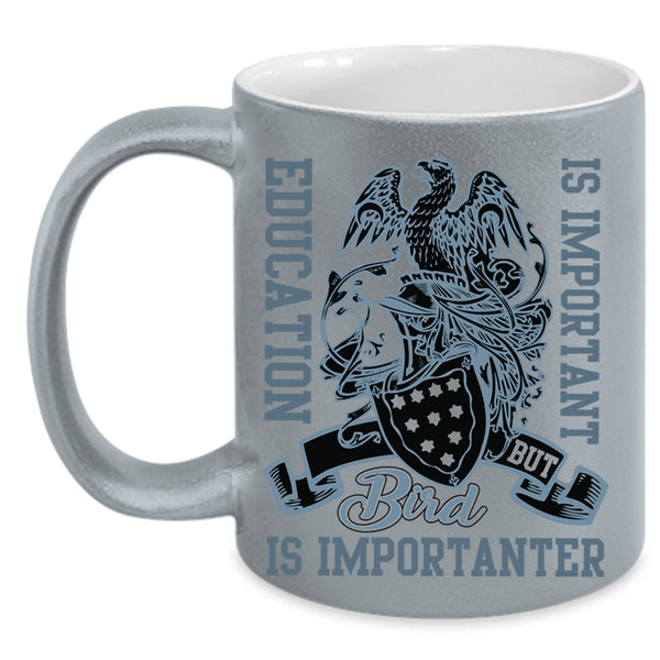 Bird Is Importanter Coffee Mug, Education Is important Accent Mug