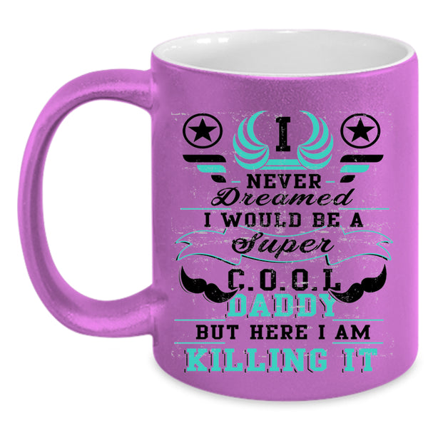 Being A Dad Coffee Mug, I Would Be A Cool Daddy Accent Mug