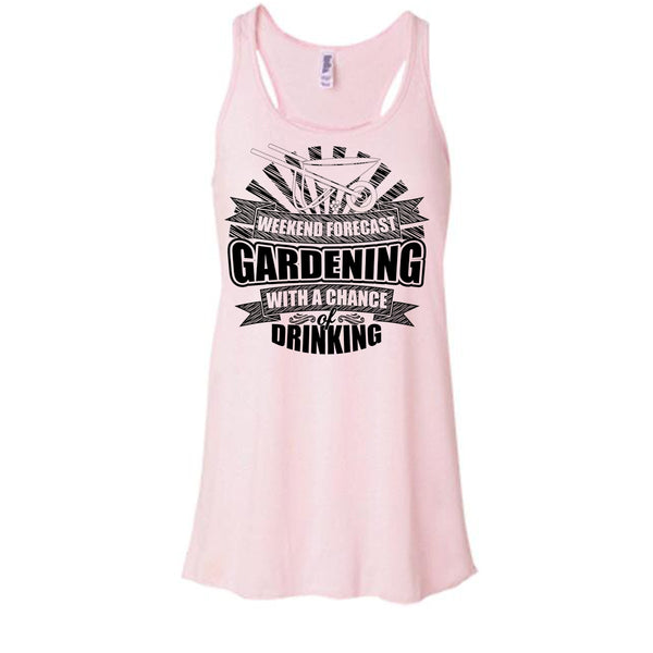 Weekend Forecast Gardening T Shirt, I'm A Gardener Tank Top