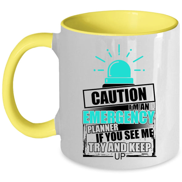 If You See Me Try And Keep up Coffee Mug, I'm An Emergency Planner Accent Mug