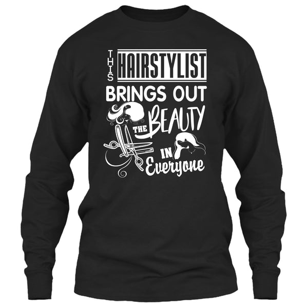 This Hairstylist Brings Out T Shirt, The Beauty In Everyone T Shirt
