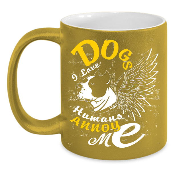 Dogs Coffee Mug, I Love Humans Annoy Me Coffee Cup