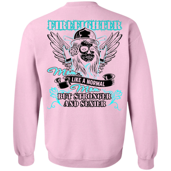 I Love Firefighter T Shirt, Firefighter Mom Like A Normal Mom Sweatshirt