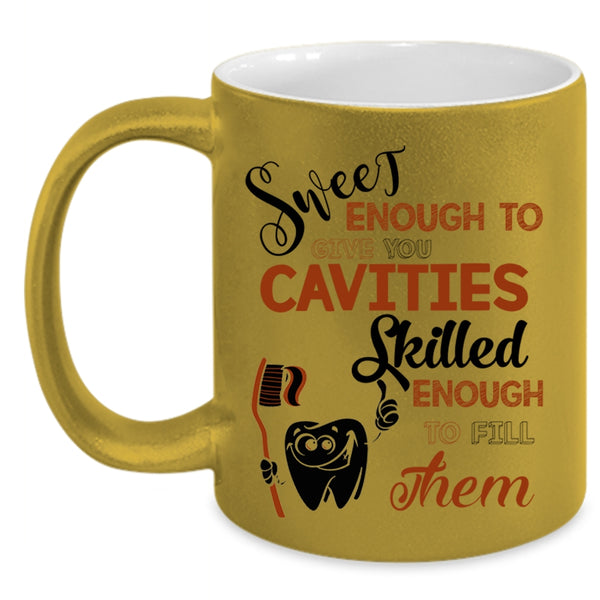 Skilled Enough To Fill Them Coffee Mug, Sweet Enough To Give You Cavities Accent Mug
