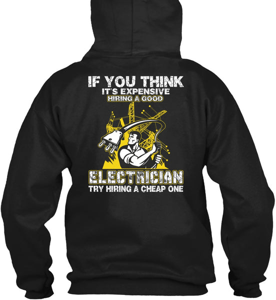 It's Expensive Hiring A Good Electrician T Shirt, Being An Electrician T Shirt