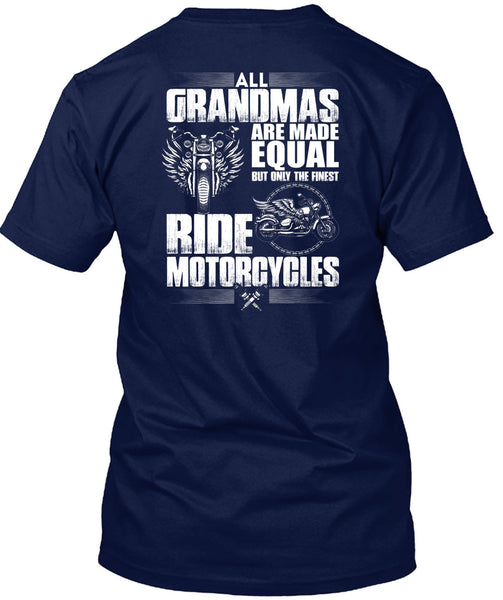 All Grandmas Are Made Equal T Shirt, Ride Motorcycles T Shirt