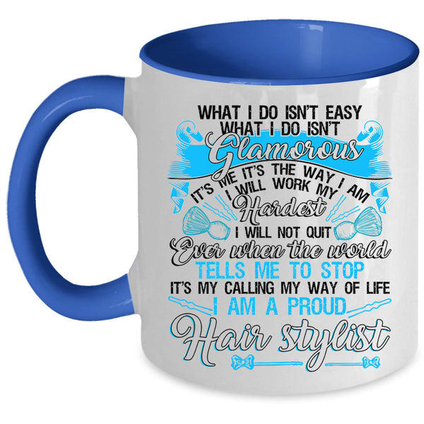 It's My Calling Coffee Mug, I Am A Proud Hair Stylist Accent Mug