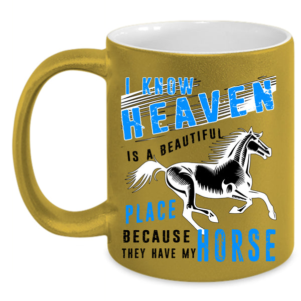 They Have My Horse Coffee Mug, Heaven Is A Beautiful Place Accent Mug