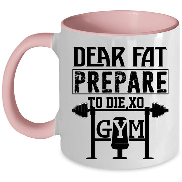 Cool Gym Coffee Mug, Dear Fat Prepare Accent Mug