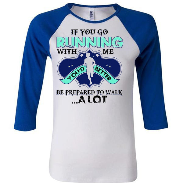 You Go Running With Me T Shirt, I Love Running T Shirt, Awesome T-Shirts