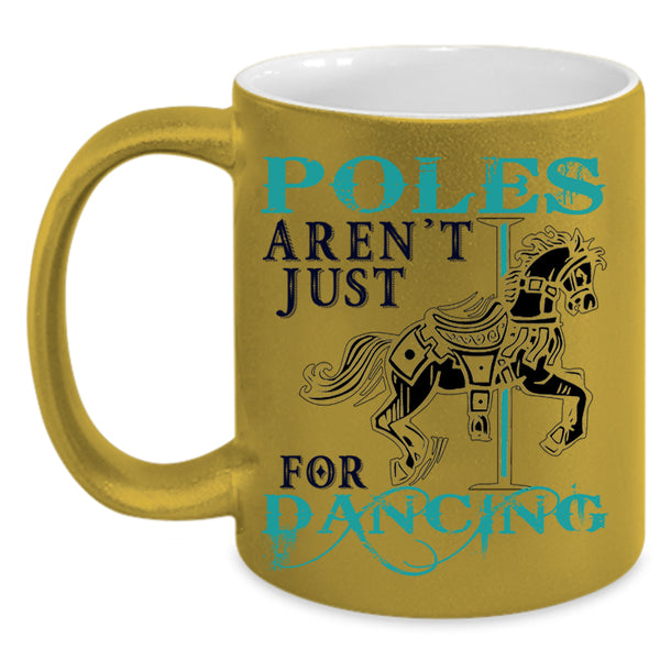 Cute Dancer Coffee Mug, Poles Aren't Just For Dancing Accent Mug