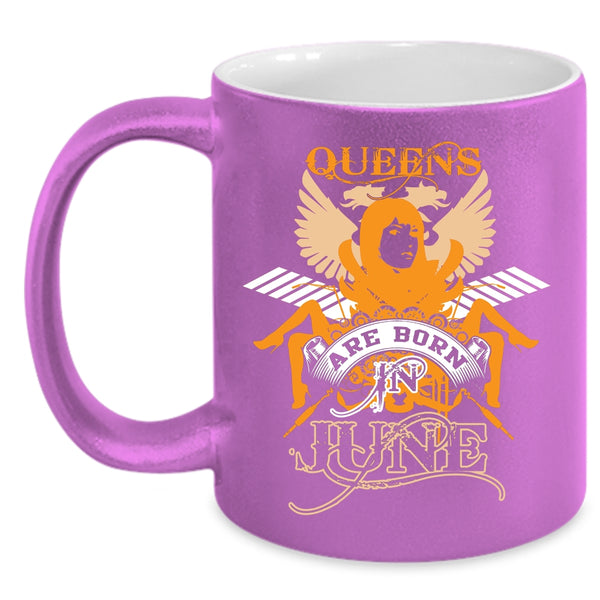 Queens Are Born In June Coffee Mug, Birthday Gift For Mom Coffee Cup