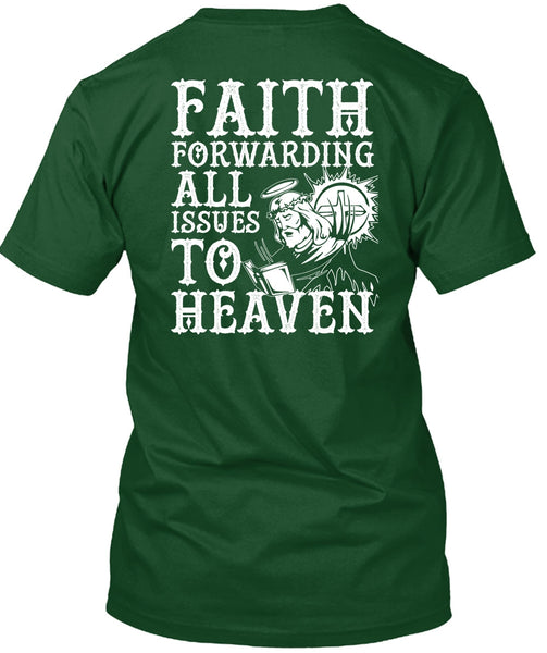 Faith Forwarding All Issues To Heaven T Shirt, My Life T Shirt