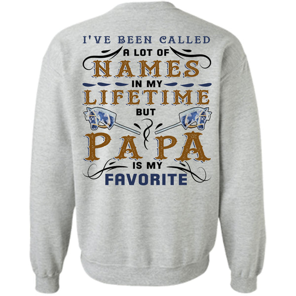 Being A Papa T Shirt, I've Been Called A Lot Of Names In My Lifetime Sweatshirt