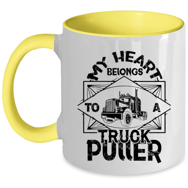 Cool Truck Puller Coffee Mug, My Heart Belongs To A Truck Puller Accent Mug