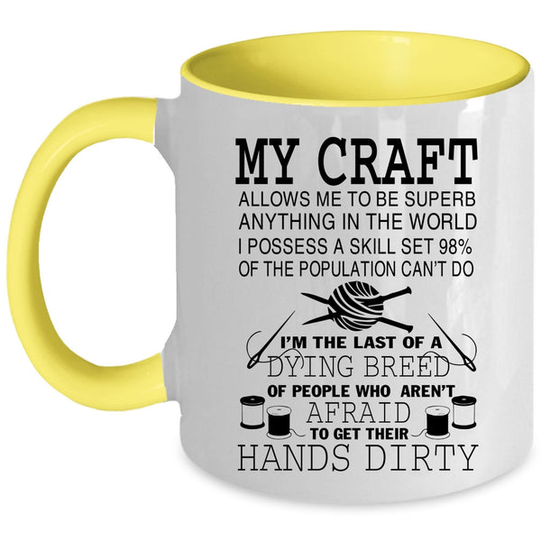 Cool Gift For Mom Coffee Mug, My Craft Allows Me Accent Mug