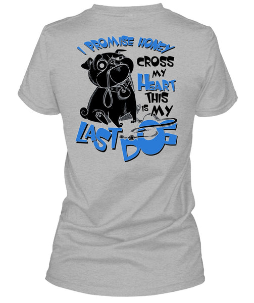 I Promise Honey Cross My Heart T Shirt, I Love My Dog T Shirt