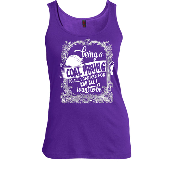 Being A Coal Mining T Shirt, All I Way To Be T Shirt, Cool T Shirt