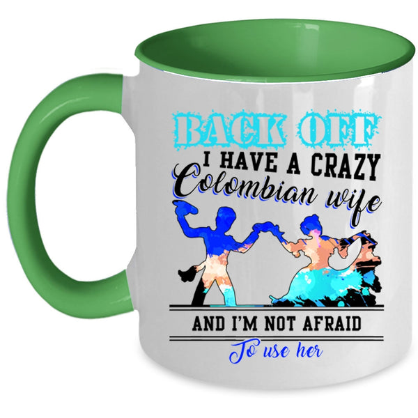 Crazy Colombian Wife Coffee Mug, I Have A Crazy Colombian Wife Accent Mug