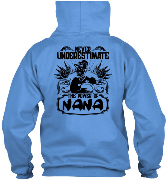 Never Underestimate The Power Of Nana T Shirt, I Love Nana T Shirt