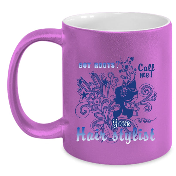 Your Hair Stylist Coffee Mug, Got Roots Call Me Accent Mug
