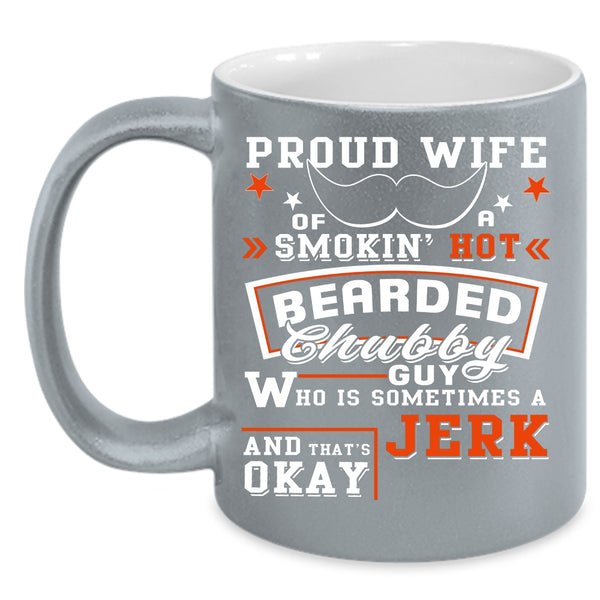 Proud Wife Of A Bearded Chubby Guy Coffee Mug, Funny Bearded Chubby Guy Coffee Cup