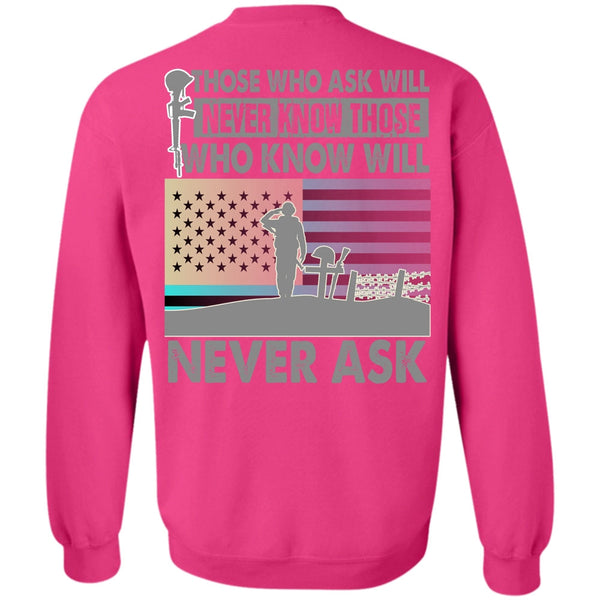 I Love Veteran T Shirt, Those Who Ask Will Never Know Sweatshirt