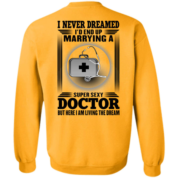 I Love Doctor T Shirt, I'd Enf Up Marrying A Doctor Sweatshirt