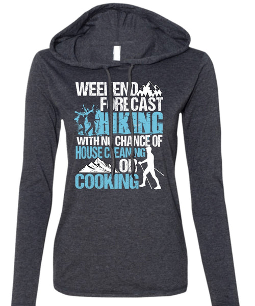 Weekend Forecast Hiking T Shirt, Cooking T Shirt (Anvil Ladies Ringspun Hooded)