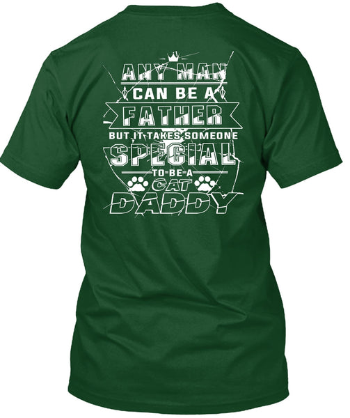 Any Man Can Be A Father T Shirt, Someone Special To Be A Cat Daddy T Shirt