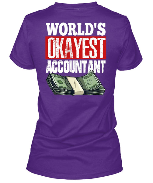 World's Okayest Accountant T Shirt, Being An Accountant T Shirt