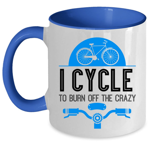 I Love Cycling Coffee Mug, I Cycle To Burn Off The Crazy Accent Mug