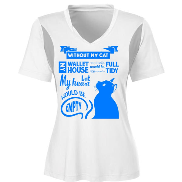 Without My Cat My House Would Be Tidy T Shirt, But My Heart Would Be Empty T Shirt