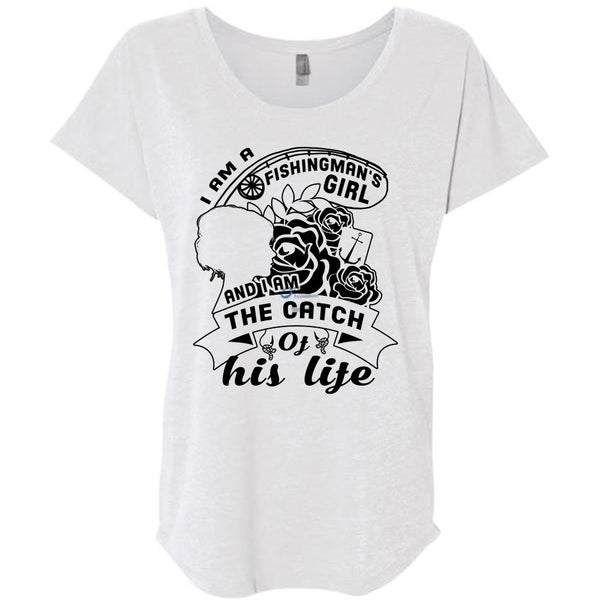 I Am A Fishingman's Girl And I Am The Catch Of His Life T Shirt, Love T Shirt