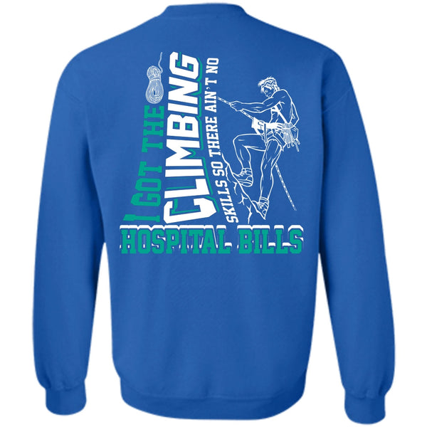 Hospital Bills T Shirt, I Love Climbing Sweatshirt