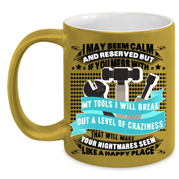 Cool Gift For Mechanics Coffee Mug, Don't Mess With My Tools Accent Mug
