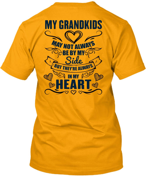 My Grandkids May Not Always Be By My Side T Shirt, I Love Grandkids T Shirt