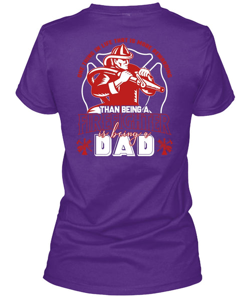 Being A Firefighter T Shirt, Being A Dad T Shirt