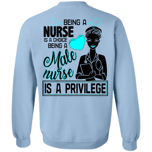 Being A Nurse T Shirt, Being A Nurse Is A Choice Sweatshirt