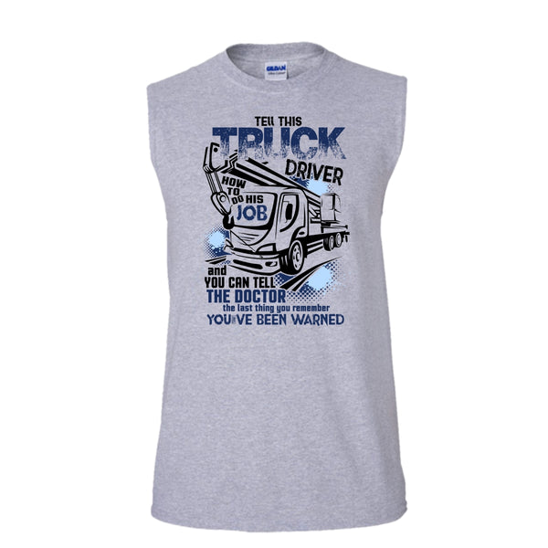 Tell This Truck Driver T Shirt, Funny Trucker Tank Top (Men's Cotton Sleeveless)