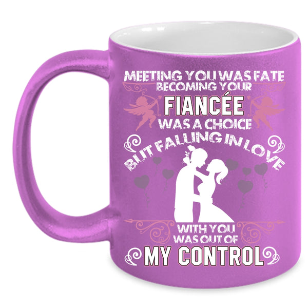 Meeting You was Fate Becoming Your Fiancee Coffee Mug, Funny Coffee Cup