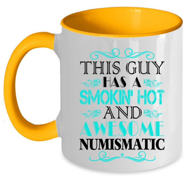Cool Husband Coffee Mug, This Guy Has A Hot And Awesome Numismatic Accent Mug