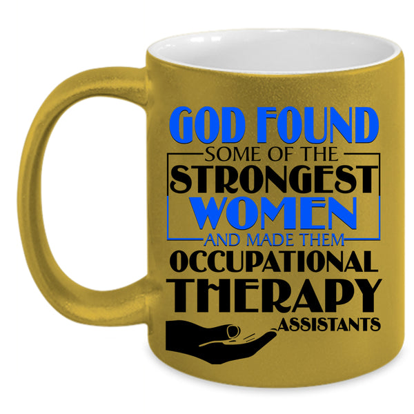 Occupational Therapy Assistants Coffee Mug, The Strongest Women Accent Mug