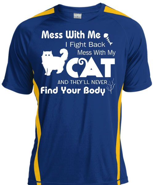 Mess With Me I Fight Back Mess With My Cat T Shirt, They'll Never Find Your Body T Shirt