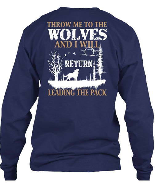 Throw Me To The Wolves T Shirt, I Will Return Leading The Pack T Shirt