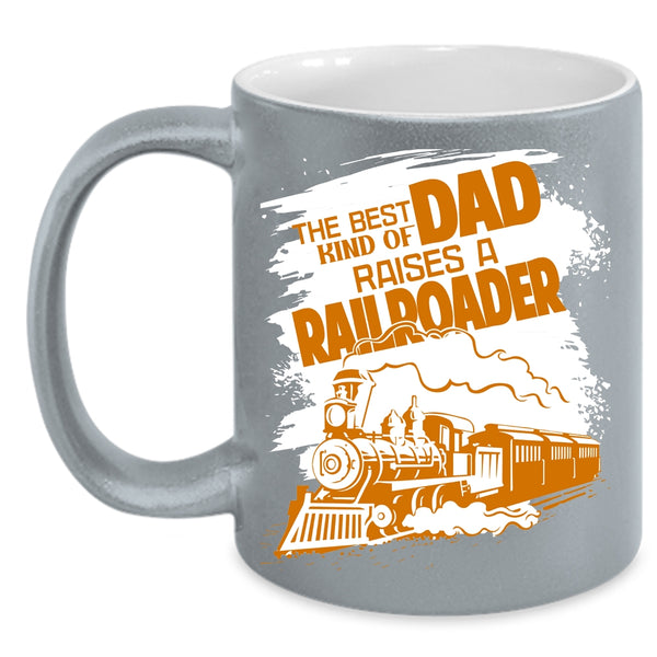 The Best Kind Of Dad Raises A Railroader Coffee Mug, Funny Papa Coffee Cup