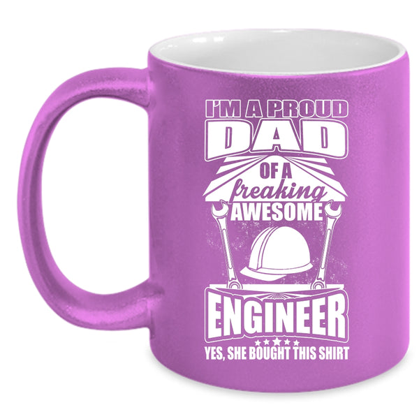 I'm A Proud Dad Of An Awesome Engineer Coffee Mug, Cool Dad Coffee Cup