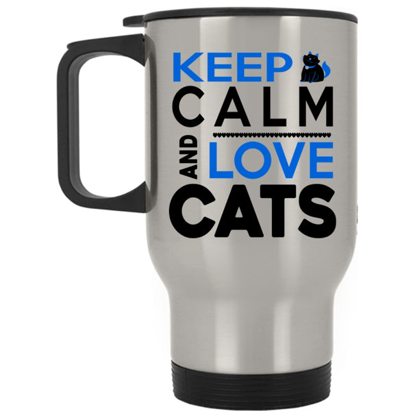 Funny Cat Lovers Travel Mug, Keep Calm And Love Cats Mug