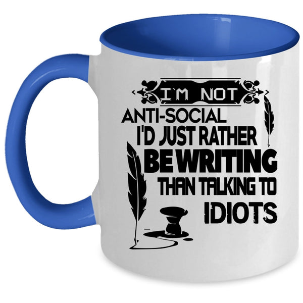 I'd Just Rather Be Writing Coffee Mug, I'm Not Anti Social Accent Mug